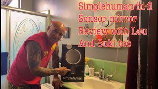 Simplehuman sensor hi-fi mirror review with Lou and Suki too ￼