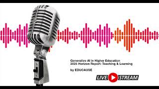 Deep Dive 2025 Educause Horizon Report Teaching And Learning Edition