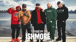 The Joe Budden Podcast Episode 599 | Ishmoré