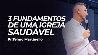 3 fundamentos de uma igreja saudável - Telmo Martinello | Abba Pai Church