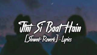 Itni Si Baat Hain [Slowed+Reverb]- Lyrics | Arijit Singh | Ayush Lofi Music