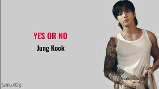 Jung Kook - 'YES OR NO' | Lirik Terjemahan Indonesia