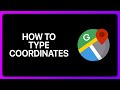 How To Type Coordinates In Google Maps Tutorial