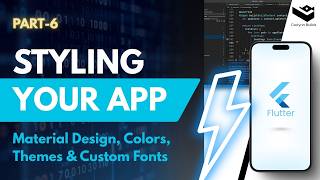 Flutter Part-6 Styling Your App | Material Design, Colors, Themes and Custom Fonts | 2026