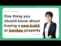 One thing you  should know about  buying a new build  or turnkey property