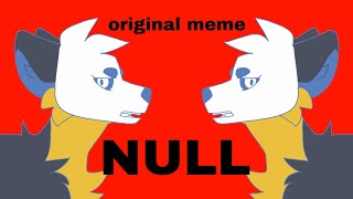 null ORIGINAL MEME | 15K | flash (read desc)