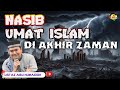 DAHSYAT!! NASIB UMAT ISLAM DI AKHIR ZAMAN || Ustadz Abu Humairah