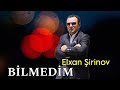 elxan Şirinov bilmedim official video