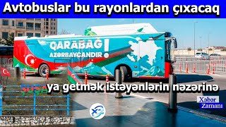 Şuşaya getmək istəyənlərin nəzərinə – Avtobuslar bu rayonlardan çıxacaq