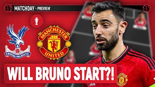 Will Bruno Play?! | Crystal Palace Vs Manchester United | Preview