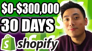 How I Did $0-$300,000 in 30 Days with Shopify Dropshipping (CASE STUDY)