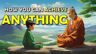 How You Can Achieve ANYTHING | Insights from a Zen Master's Teachings | Motivational Story |