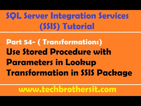 SSIS Tutorial Part 54-Use Stored Procedure with Parameters in Lookup Transformation in SSIS Package