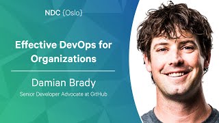 Effective DevOps for Organizations - Damian Brady - NDC Oslo 2022