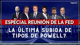 Especial tertulia tras la reunión de la FED: ¿La última subida de tipos de Powell?