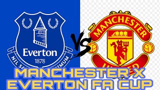 MANCHESTER X EVERTON FA CUP