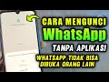 CARA MENGUNCI APLIKASI WHATSAPP | WhatsApp tidak dibuka orang lain