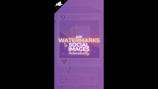 Add Watermarks To Your Social Images Automatically