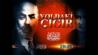 Yoldaki Çığır Sebilürreşad/Sırat-ı Müstakim.. Tarihe ışık tutan Belgeselin TAMAMI | 2010