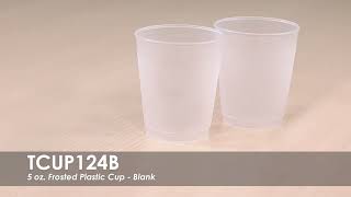 5 oz. Frosted Plastic Cup-Blank | TCUP124B