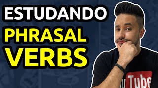 COMO LIDAR COM OS PHRASAL VERBS