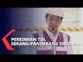 Presiden Joko Widodo Resmikan Tol Serang-Panimbang Seksi 1