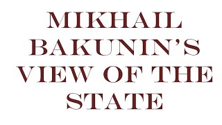 Mikhail Bakunin's view of the state