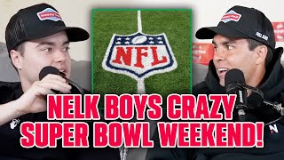 Nelk Boys CRAZY Super Bowl Weekend!