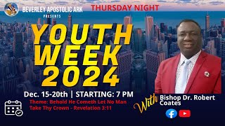 Beverley Apostolic Ark International - Youth Week 2024 19/12/2024 ft. Bishop Dr. Robert Coates