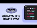 Working With PHP Arrays the Right Way