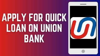 How To Apply For Quick Loan On Union Bank 2024