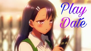 Play Date - AMV - [Anime MV] Don't Toy With Me, Miss Nagatoro