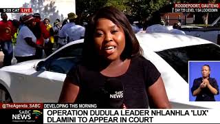 Operation Dudula leader Nhlanhla 'Lux' Dlamini to appear in court