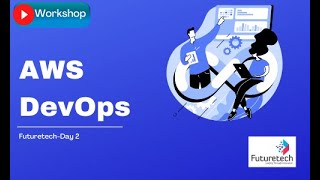 AWS DevOps Workshop By Futuretech Day2