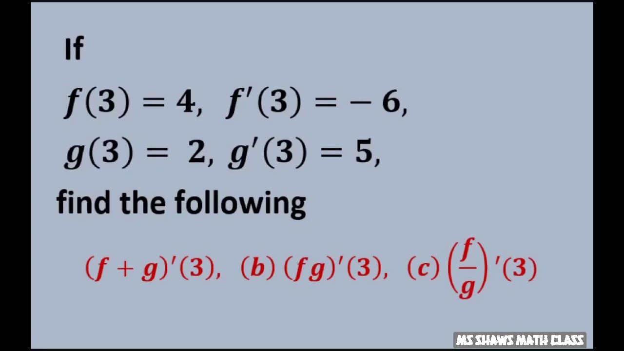 Find (f+g)’(3), (fg)’(3), (f/g)’(3), If F(3)=4, F’(3)=-6, G(3)=2, G’(3 ...