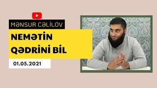 Nemətin qədrini bil | @MensurCelilov | Mənsur Cəlilov