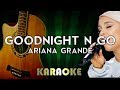 Goodnight n Go - Ariana Grande | LOWER Key Acoustic Guitar Karaoke Version Instrumental Lyrics Cover