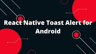 React Native Toast Alert for Android | React Native Tutorial