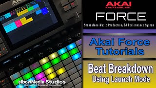 Akai Force Tutorial | Beat Breakdown In Launch Mode