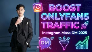 Boost OnlyFans Traffic Fast with Instagram Mass DM | Full Tutorial 2025
