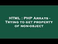 HTML : PHP Arrays - Trying to get property of non-object