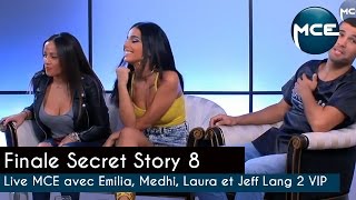 Finale Secret Story 8 - Live MCE présenté par Maeva avec Emilia, Medhi, Laura et Jeff Lang 2 VIP