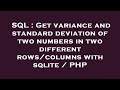 SQL : Get variance and standard deviation of two numbers in two different rows/columns with sqlite /