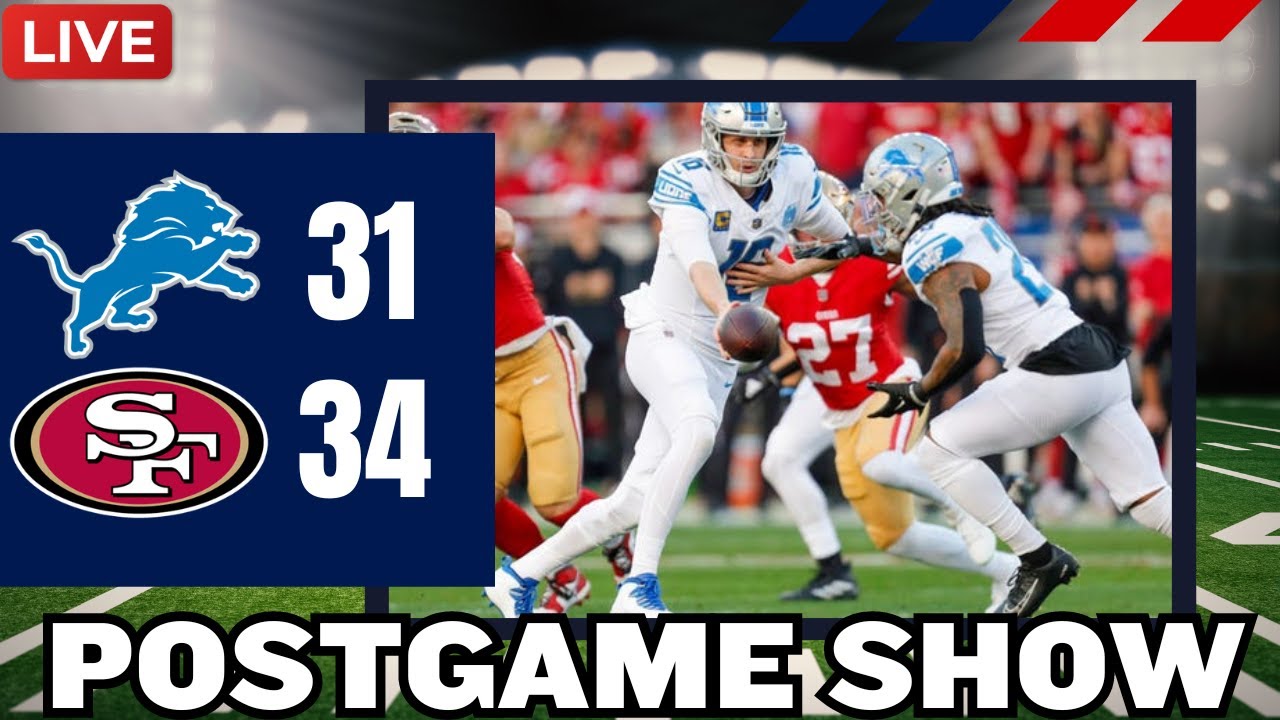 The Lions Lose 34-31 To The 49ers Postgame Show| Detroit Blows A 17 ...