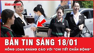 Thời sự sáng 18-01: Hé lộ “chi tiết chấn động” trong đơn kháng cáo của Hồng Loan | Tin tức