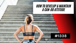 How To Develop & Maintain A Can Do Attitude [#1338] | Dre Baldwin