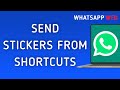 How To Send Stickers From Shortcuts On WhatsApp Web On PC (New Update)