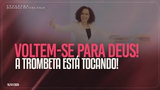 Voltem-se para Deus! A trombeta está tocando! | Mudança de Vida Hoje