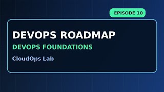 DevOps Foundations Ep. 10: DevOps Roadmap for Beginners