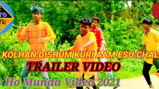 New Ho Munda Video||Kolhan Dishum Kuri|| Trailer Video 2021